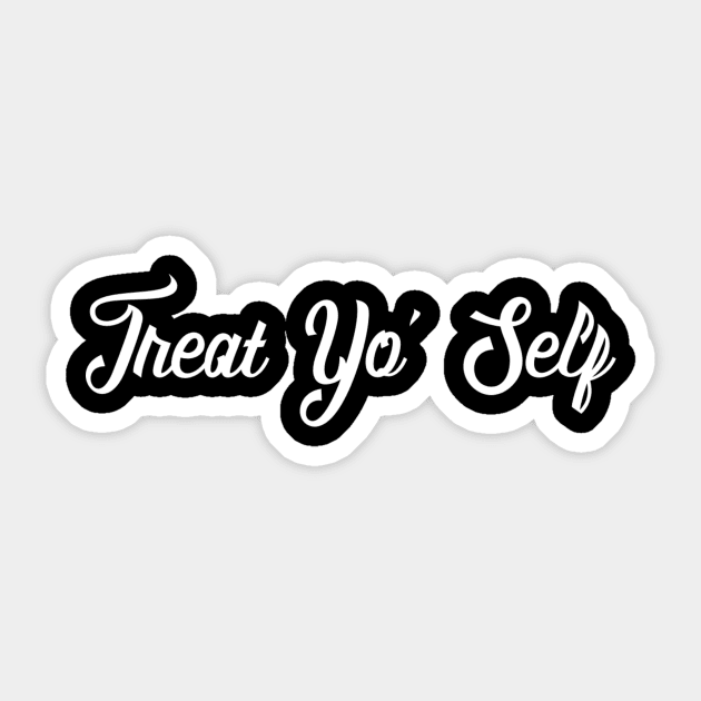 Treat Yo' Self - Funny Parks and Rec Quote Sticker by ballhard